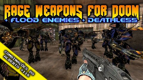 Rage (Weapons rip for Doom) + Flood Enemy + Deathless [Combinações do Alberto 118]