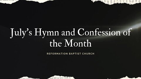 Reformation Baptist Church, July's Hymn and Creed of the Month