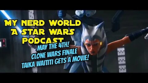 A Star Wars Podcast: May the 4th! Clone Wars S7 masterpiece! Taika Waititi to direct new movie