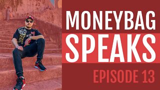 Moneybag Speaks: Feelings DO NOT Rule You Ep.13