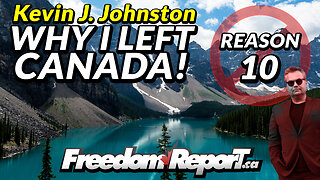 WHY KEVIN J. JOHNSTON LEFT CANADA - REASON 10