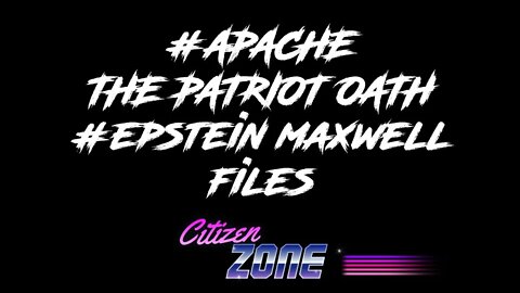 #APACHE THE PATRIOT OATH #epstein maxwell files Citizen Zone Live 7-2-2020