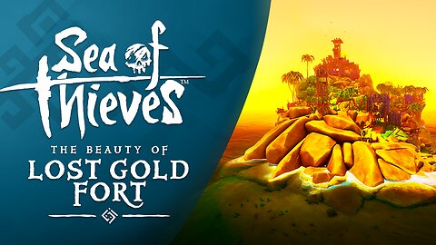 Sea of Thieves: The Beauty of Lost Gold Fort