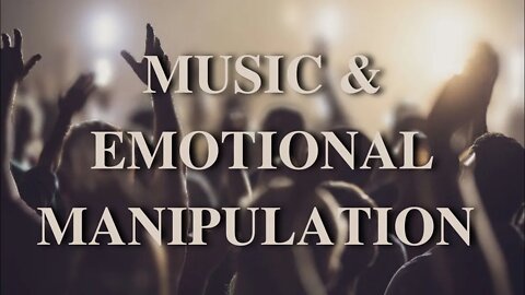 Music & Emotional Manipulation