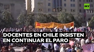 Docentes de Chile continuarán en paro hasta analizar la respuesta del gobierno a sus exigencias