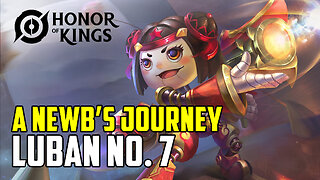 Honor of Kings: A Newb's Journey - Luban No. 7 (Ranked Silver I) 6-0-12