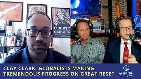 Clay Clark: Globalists Making Tremendous Progress on Great Reset