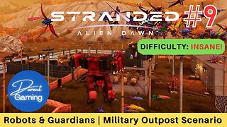 Stranded: Alien Dawn #9 | Insane Difficulty! | Military Outpost Gameplay