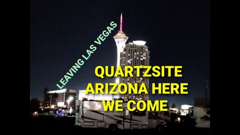 LEAVING LAS VEGAS, NEVADA HEADED TO QUARTZSITE, ARIZONA TO MEET THE CARAVAN AT D