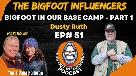 Bigfoot In Our Base Camp Part 1 | The Bigfoot Influencers #51