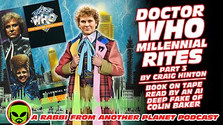 Doctor Who Millennial Rites By Craig Hinton Part 3 Read by an AI Deep Fake of Colin Baker