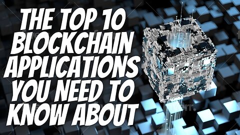 The Top 10 Blockchain Applications You Need to Know About