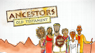 ANCESTORS: OLD TESTAMENT | Bible Heroes and Villains