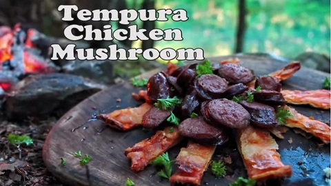 Tempura chicken mushroom: Chicken of the forest
