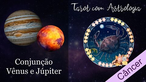 🌠 [Tarot] Conjunção Vênus e Júpiter para Câncer ♋