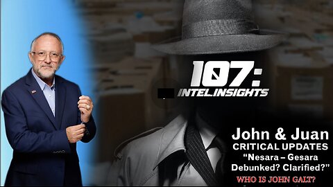 JOHN MICHAEL CHAMBERS W/ JUAN O'SAVIN, Nesara – Gesara Debunked? Clarified? 107 Intel Insights