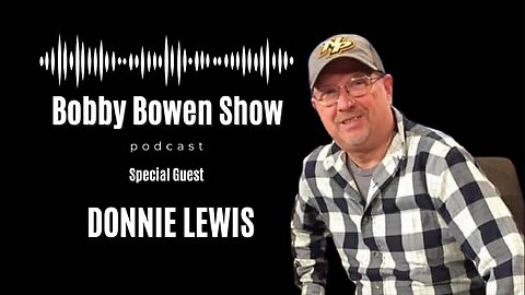 Bobby Bowen Show Podcast "Episode 11 - Donnie Lewis"