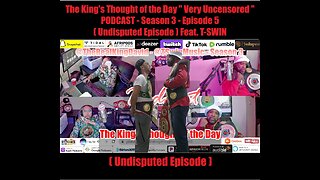 The King's Thought of the Day - Very Uncensored " Podcast - Season 3