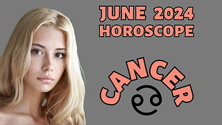 Cancer June 2024 Horoscope: Hilarious & Insightful Monthly Predictions!