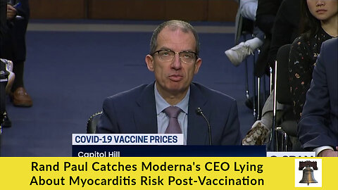 Rand Paul Catches Moderna's CEO Lying About Myocarditis Risk Post-Vaccination