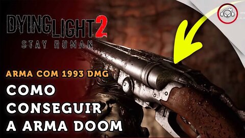 Dying Light 2 Stay Human, Como conseguir a arma do Doom ( 1993 DM ) | super dica PT-BR