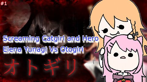 Screaming catgirl Vtuber Bell Nekonogi & Hero Elena Yunagi play Otogiri