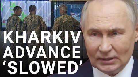 Professor Sir Lawrence Freedman | Putin’s ‘problem’ as Russia's Kharkiv advance ‘slowed’