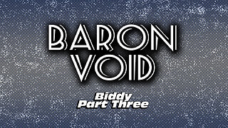 Baron Void Part Three