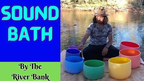 Sound Bath by The River Bank - Peaceful Serenity - Calming Water - 432Hz Bowls - 30mins