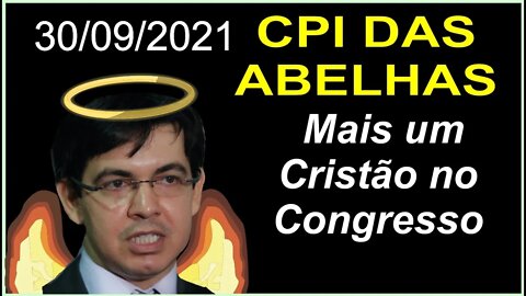 Mais um Anjo no Congresso Nacional - CPI das Abelhas - 30/09/2021