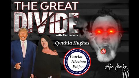 The Great Divide Podcast LIVE 4/20/2023 with Cynthia Hughes of the Patriot Freedom Project