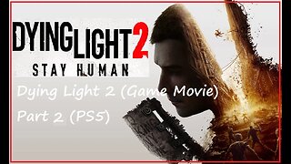 Dying Light 2 (Game Movie) Part 2 (PS5)