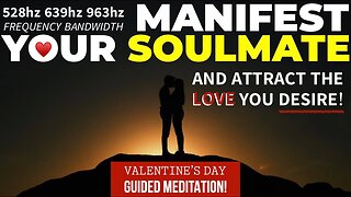 Guided Meditation for Attracting the Love You Desire (528hz, 639hz, 963hz) #HappyValentinesDay