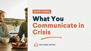 Marriage Day 21: What You Communicate in Crisis