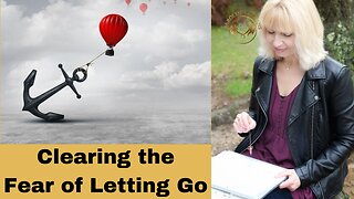 Clearing the fear of letting go