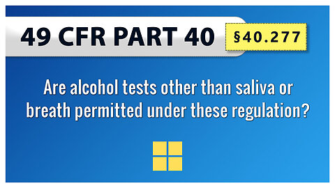§40.277 Are alcohol tests other than saliva or breath permitted under these regulation?