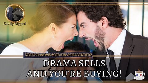 Drama Sells and You're Buying!