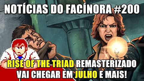 Remaster do RISE OF THE TRIAD em JULHO, John ROMERO joga MYHOUSE e mais - Notícias do Facínora 200