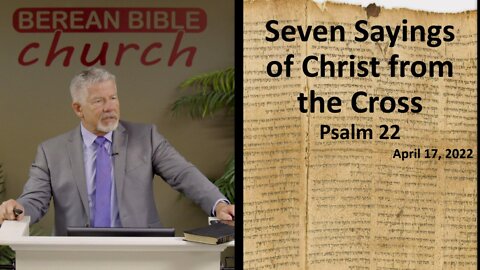 Seven Sayings of Christ From the Cross (Psalm 22)