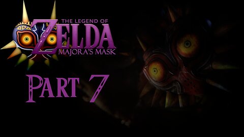 The Legend of Zelda: Majora's Mask - Part 7