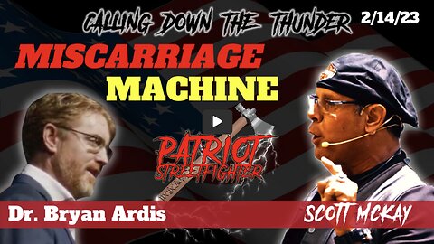 Patriot Streetfighter w/ Dr Bryan Ardis, Miscarriage Nightmare, Serpent Transhumanism THX SGANON