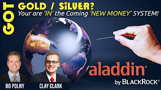 Got GOLD/SILVER? You are ‘IN’ the Coming ‘NEW MONEY’ SYSTEM! Bo Polny & Clay