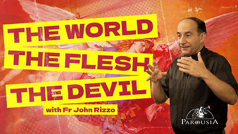 The World. The Flesh. The Devil | Fr John Rizzo