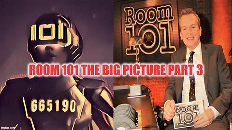 ROOM 101 THE BIG PICTURE PART 3