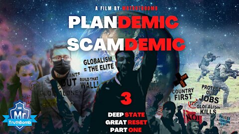 Plandemic / Scamdemic 3 - DEEP STATE GREAT RESET - PART ONE - A MrTruthBomb Film