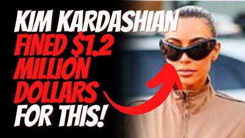 Kim Kardashian Fined $1.2 Million For Not Disclosing $250K Fee for Touting Crypto Currency!