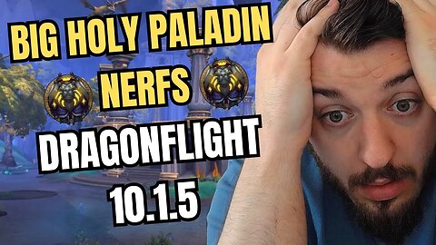 BIG HOLY Paladin NERFS 10.1.5 DRAGONFLIGHT