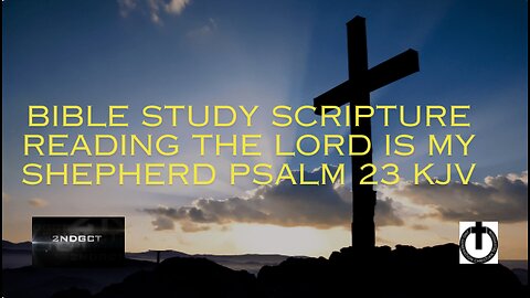 Bible Study Scripture Reading The Lord is my Shepherd Psalm 23 KJV