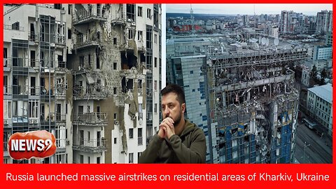 Russia launched massive airstrikes on residential areas of Kharkiv, Ukraine __NEWS9