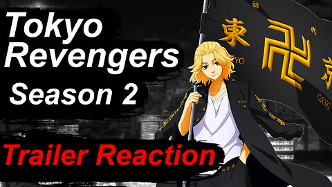 Trailer Reaction - Tokyo Revengers [東京リベンジャーズ] Season 2